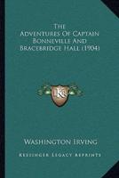 The Adventures Of Captain Bonneville And Bracebridge Hall (1904)