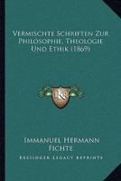 Vermischte Schriften Zur Philosophie, Theologie Und Ethik (1869)