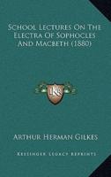 School Lectures On The Electra Of Sophocles And Macbeth (1880)