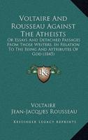 Voltaire And Rousseau Against The Atheists