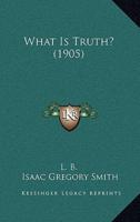 What Is Truth? (1905)