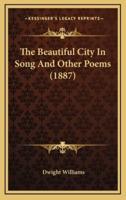 The Beautiful City In Song And Other Poems (1887)