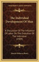 The Individual Development Of Man