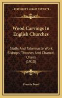 Wood Carvings In English Churches