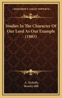 Studies In The Character Of Our Lord As Our Example (1885)