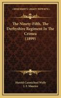 The Ninety-Fifth, The Derbyshire Regiment In The Crimea (1899)