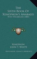 The Sixth Book Of Xenophon's Anabasis
