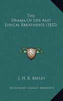 The Drama Of Life And Lyrical Breathings (1852)