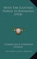 With The Scottish Nurses In Roumania (1918)