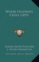 Where Highways Cross (1895)