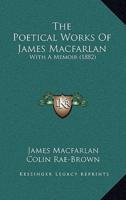 The Poetical Works Of James Macfarlan