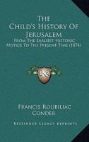 The Child's History Of Jerusalem