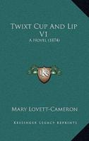 Twixt Cup And Lip V1