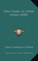 Two Years In Upper India (1850)