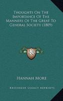 Thoughts On The Importance Of The Manners Of The Great To General Society (1809)