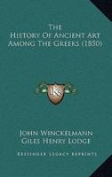 The History Of Ancient Art Among The Greeks (1850)