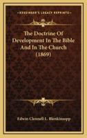 The Doctrine Of Development In The Bible And In The Church (1869)