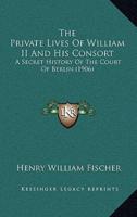 The Private Lives Of William II And His Consort