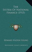 The System Of National Finance (1915)