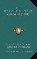 The Life Of Ralph Bernal Osborne (1884)