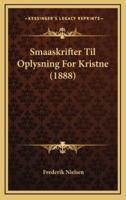 Smaaskrifter Til Oplysning for Kristne (1888)