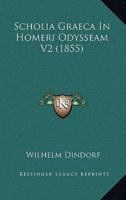 Scholia Graeca In Homeri Odysseam V2 (1855)