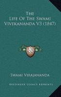 The Life Of The Swami Vivekananda V3 (1847)