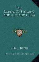 The Ropers Of Sterling And Rutland (1904)