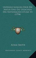 Untersuchungen Uber Die Natur Und Die Ursachen Des Nationalreichtums V1 (1794)