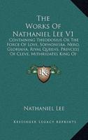 The Works Of Nathaniel Lee V1