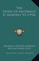 The Papers Of Archibald D. Murphey V2 (1914)