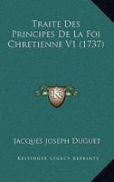 Traite Des Principes De La Foi Chretienne V1 (1737)