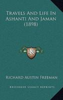 Travels And Life In Ashanti And Jaman (1898)