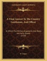 A Final Answer To The Country Gentleman, And Officer