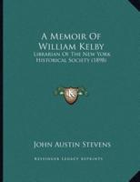 A Memoir Of William Kelby