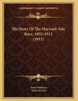 The Story Of The Harvard-Yale Race, 1852-1912 (1912)
