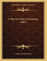 A Plea For Early Oviarotomy (1881)