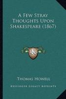 A Few Stray Thoughts Upon Shakespeare (1867)