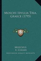 Moschi Idyllia Tria, Graece (1795)