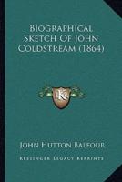 Biographical Sketch Of John Coldstream (1864)