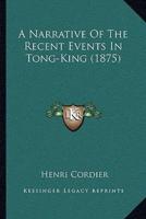 A Narrative Of The Recent Events In Tong-King (1875)
