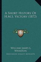 A Short History Of H.M.S. Victory (1872)
