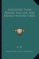 Anecdotes From Roman, English, And French History (1853)