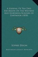 A Journal Of Ten Days Excursion On The Western And Northern Borders Of Dartmoor (1830)