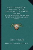 An Account Of The Reunion Of The Descendants Of Thomas Hooker