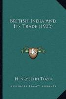 British India And Its Trade (1902)