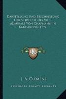 Darstellung Und Beschreibung Der Versuche Des Vice-Admirals Von Chapmann In Karlsfrona (1797)