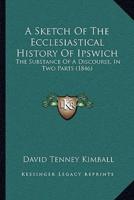 A Sketch Of The Ecclesiastical History Of Ipswich