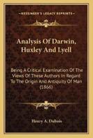 Analysis Of Darwin, Huxley And Lyell
