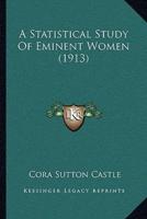 A Statistical Study Of Eminent Women (1913)